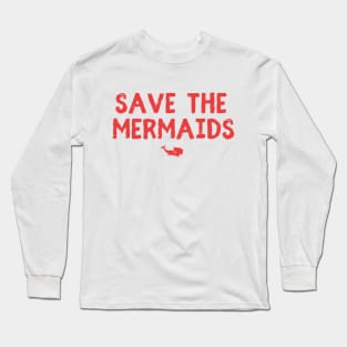 Save the Mermaids Long Sleeve T-Shirt